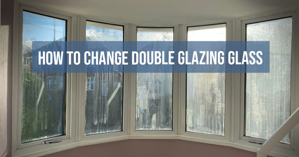 How to Change Double Glazing Glass